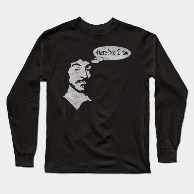 Rene Descartes "I Think, Therefore  I Am" Long Sleeve T-Shirt by the gulayfather